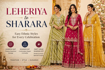 Leheriya to Sharara: Easy Ethnic Styles for Every Celebration